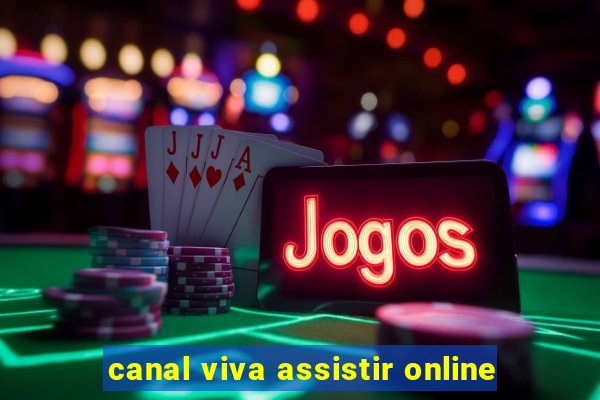 canal viva assistir online